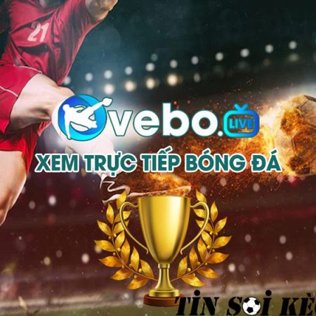VeboTv – Xem trực tiếp bóng đá hôm nay tại vebo tv miễn phí