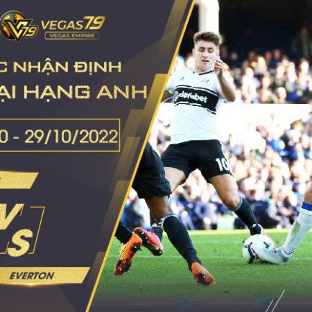 Soi kèo Fulham vs Everton ngày 29/10 lúc 23h30