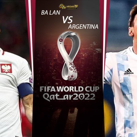 Soi kèo Ba Lan vs Argentina ngày 01/12 lúc 02h00