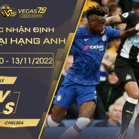 Soi kèo Newcastle vs Chelsea ngày 13/11 lúc 00h30