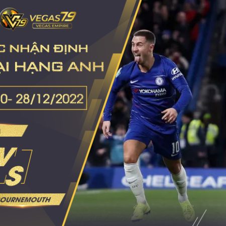 Soi kèo Chelsea vs Bournemouth ngày 28/12 lúc 00h30