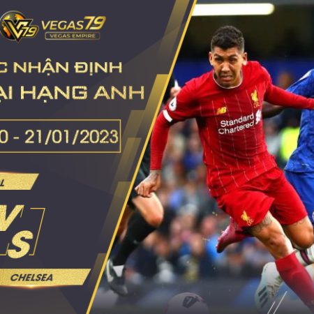 Soi kèo Liverpool vs Chelsea ngày 21/01 lúc 19h30