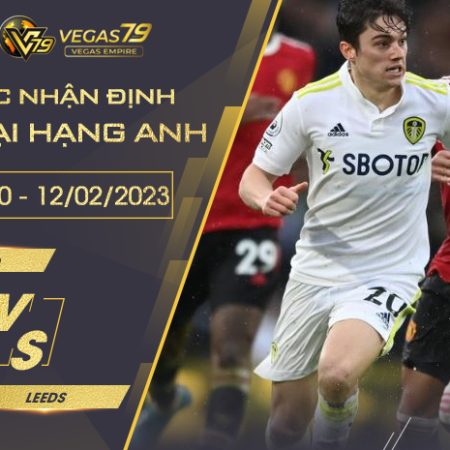 Soi kèo Leeds vs Man Utd ngày 12/02 lúc 21h00