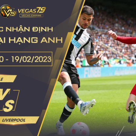 Soi kèo Newcastle vs Liverpool ngày 19/02 lúc 00h30