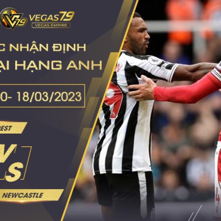 Soi kèo Nottm Forest vs Newcastle ngày 18/03 lúc 03h00