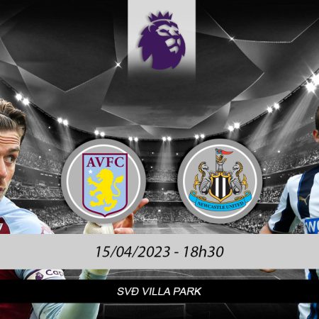 Soi kèo Aston Villa vs Newcastle ngày 15/04 lúc 18h30