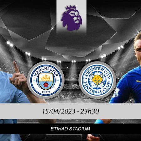 Soi kèo Man City vs Leicester ngày 15/04 lúc 23h30