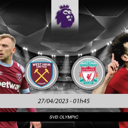 Soi kèo West Ham vs Liverpool ngày 27/04 lúc 01h45