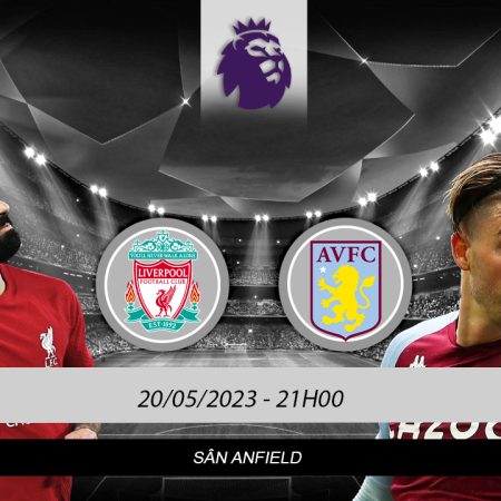 Soi kèo Liverpool vs Aston Villa ngày 20/05 lúc 21h00